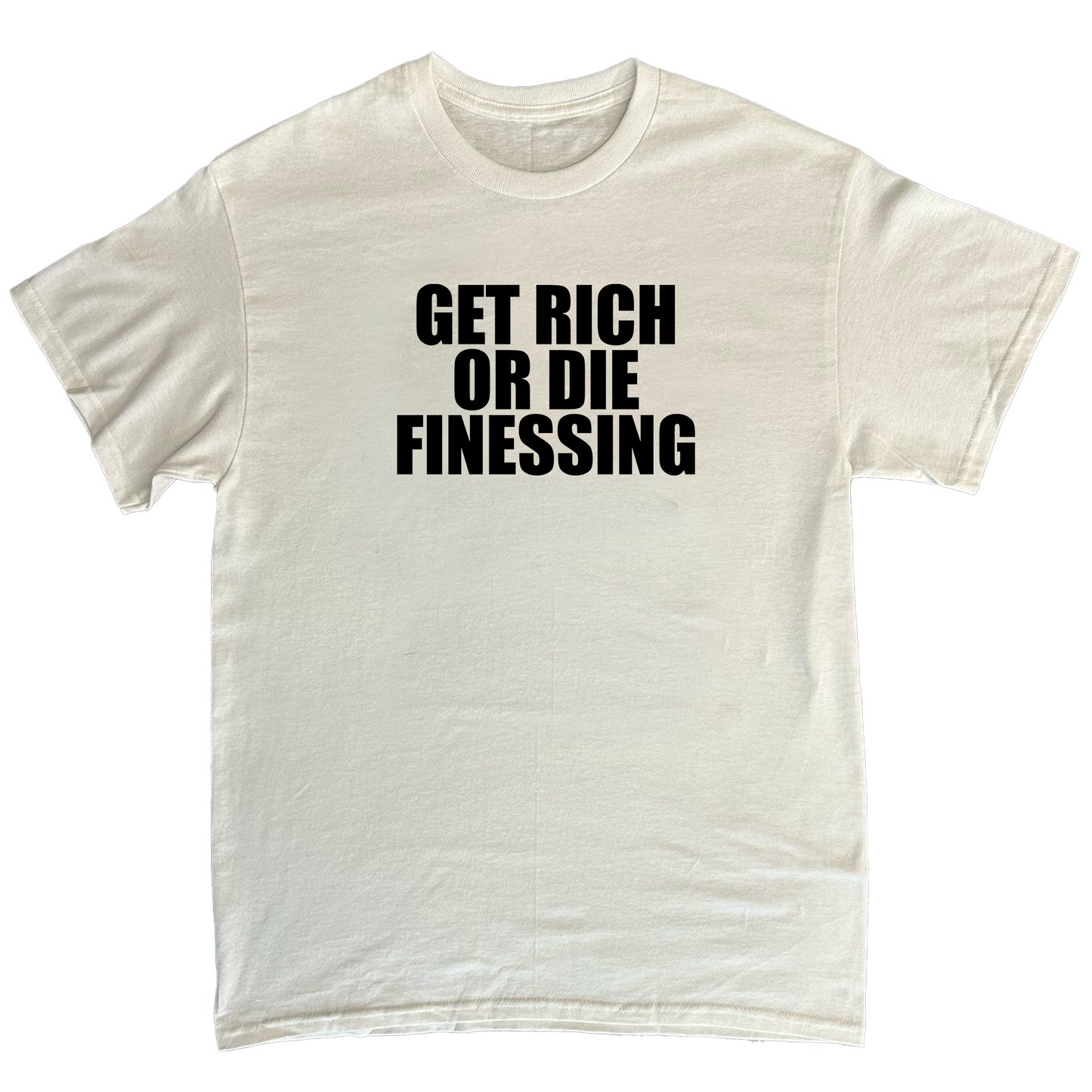 GET RICH OR DIE FINESSING T-SHIRT