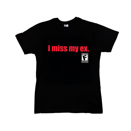 I MISS MY EX T-SHIRT